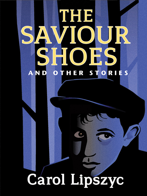 Title details for The Saviour Shoes and Other Stories by Carol Lipszyc - Available